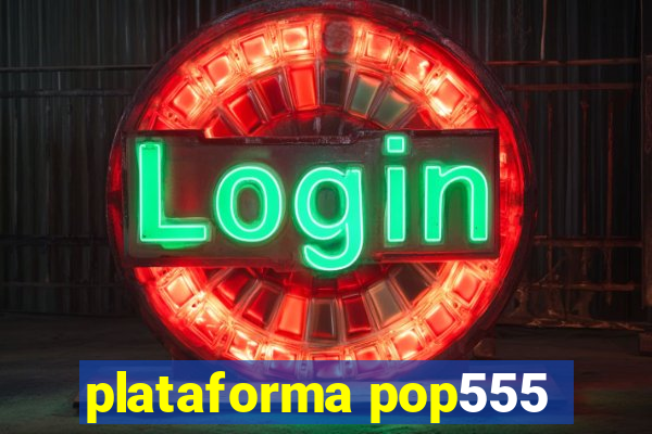 plataforma pop555